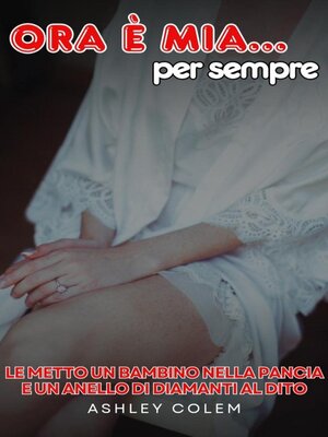cover image of Ora è mia... per sempre